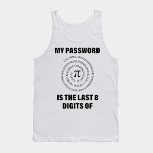 My Password Is The Last 8 Digits Of Pi Tank Top